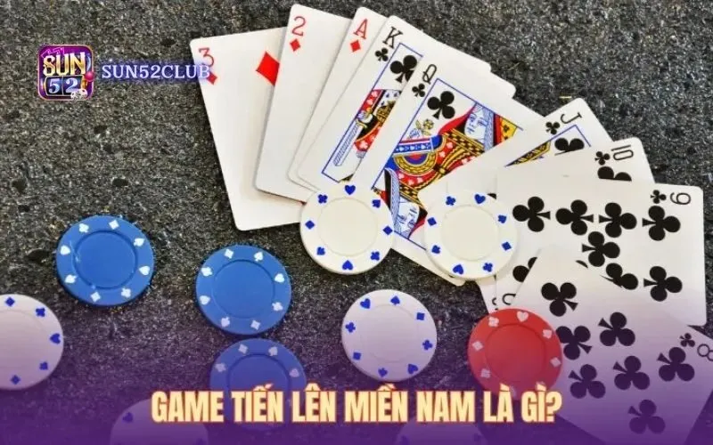 Chơi game bài tiến lên miền Nam Sun52: Giải trí cùng bạn bè