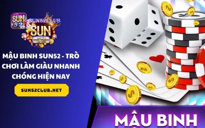 Hướng dẫn chơi Mậu Binh Sun52 chi tiết, dễ hiểu cho tân thủ