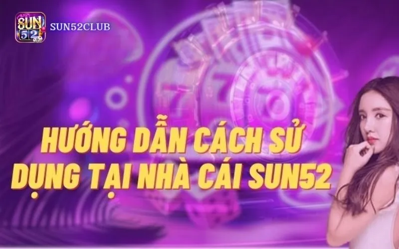 Đăng ký nhận thưởng Sun52