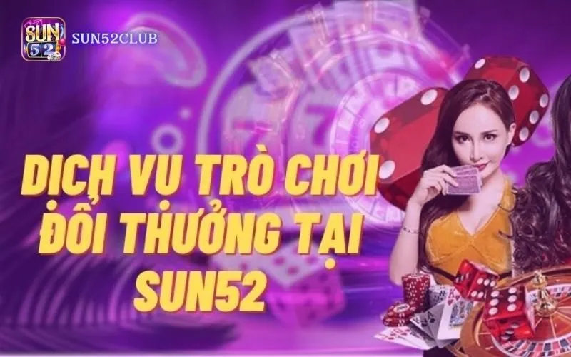 Đổi thưởng tiền mặt Sun52: Uy Tín, Minh Bạch Và An Toàn