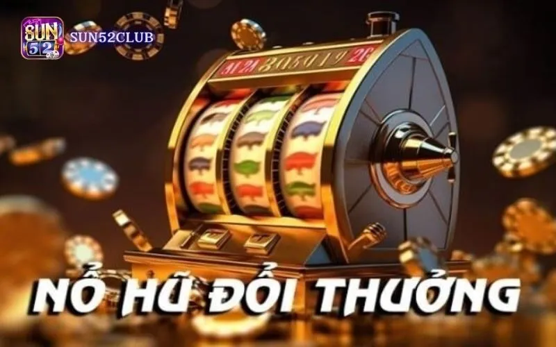 Mini game nổ hũ Sun52: Giải trí với cơ hội thắng tiền thật